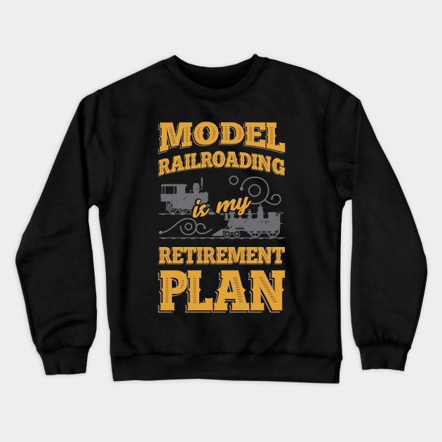 Model Railroading Train Railroad Retirement Gift Crewneck Sweatshirt by Dolde08